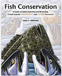 Fish Conservation: A Guide to Understanding and Restoring Global Aquatic Biodiversity and Fishery Resources